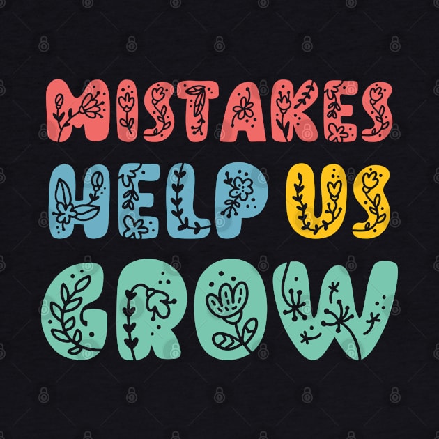 Mistakes Help Us Grow - by Ebhar